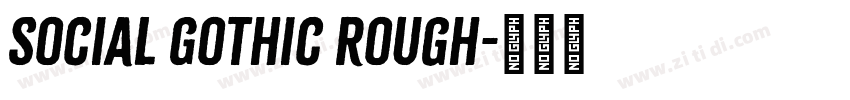 Social Gothic Rough字体转换